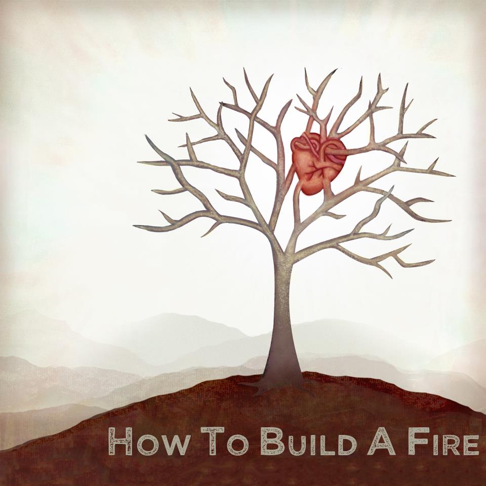 How To Build A Fire (2010) Album Cover
